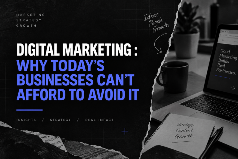Digital Marketing: Why Today’s Businesses Can’t Afford to Ignore It